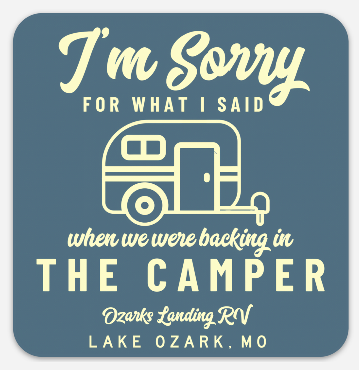 I'm Sorry for What I Said When We Were Parking the Camper Ozarks Landing Magnet
